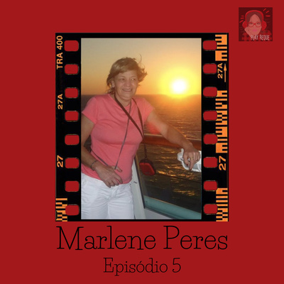 #032 - Marlene Peres ::Empoderada já era a tua vó::