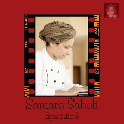 #033 - Samara Saheli :: Empoderada já era a tua vó::