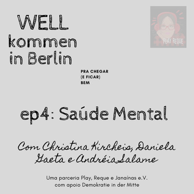 #040 - WELLkommen in Berlin: Saúde Mental (Com Andréia Salame, Christina Kircheis e Daniela Gaeta)