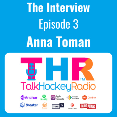 Talk Hockey Radio: The Interview Episode 3 - Anna Toman (GB/England Hockey)