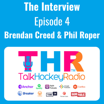 Talk Hockey Radio: The Interview Episode 4 - Brendan Creed and Phil Roper (GB/England Hockey)