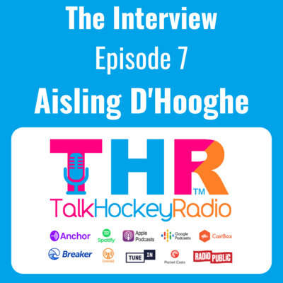 Talk Hockey Radio: The Interview Episode 7 - Aisling D'Hooghe (Belgium Hockey)