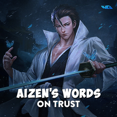 Aizen's words on trust.
