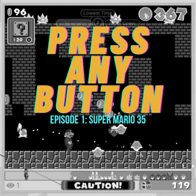 Press any Button: A Video Game Podcast