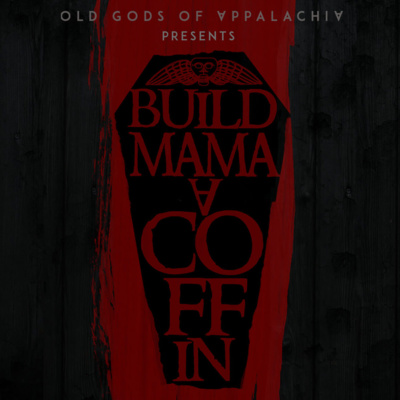 2020 Showcase Old Gods Of Appalachia Build Mama A Coffin By The Audio Verse Awards Nominee Showcase Podcast