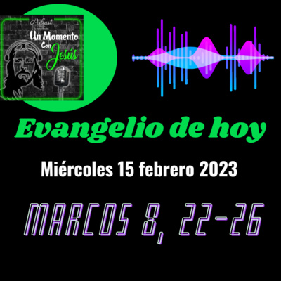 Evangelio 15 de febrero 2023 (Jesús sana a un ciego) episode artwork