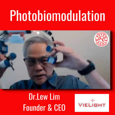 How Light Can Improve Mental Health: Photobiomodulation with Dr. Lew Lim Founder Vielight