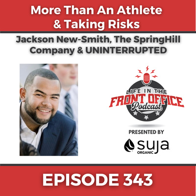 More Than An Athlete & Taking Risks with Jackson New-smith, The Springhill Company & UNINTERRUPTED