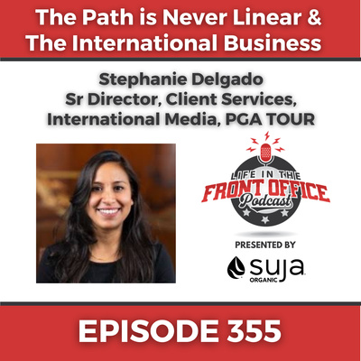 The Path is Never Linear & The International Business with Stephanie Delgado, Senior Director, Client Services, International Media at the PGA TOUR