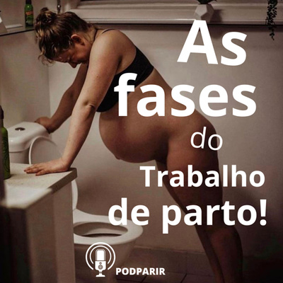 As fases do trabalho de parto - Ep. 8