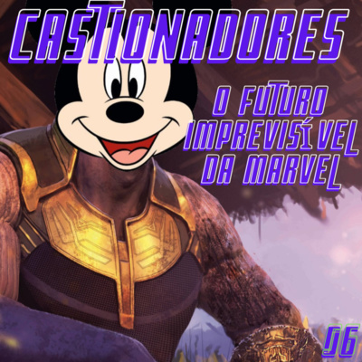 Castionadores 06- O futuro imprevisível da Marvel