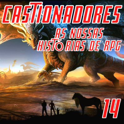 Castionadores 14-Nossas histórias de RPG