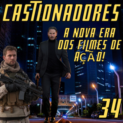 Castionadores 34- A nova era dos filmes de ação