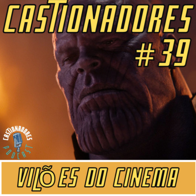 Castionadores 39-Vilões do cinema