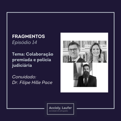 Episódio 14: Colaboração premiada e polícia judiciária