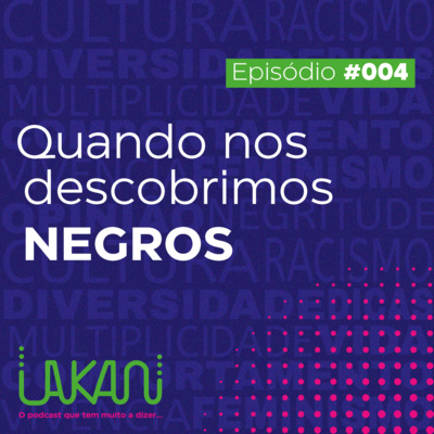 4 - Quando nos Descobrimos Negros