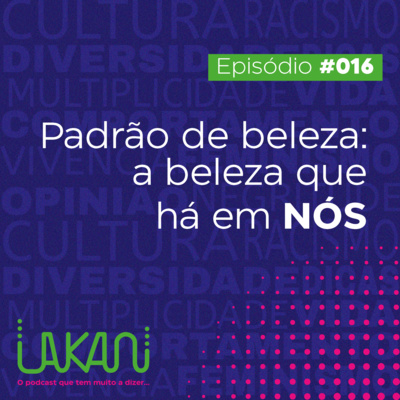 16 - Padrão de Beleza: A Beleza Que Há Em Nós 