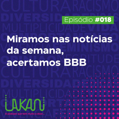 18 - Miramos Nas Notícias da Semana, Acertamos no BBB