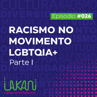 26 - Racismo no Movimento LGBTQIA+ 