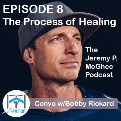 The Process of Healing - Podcast with Bobby Rickard of Natural State Bikes