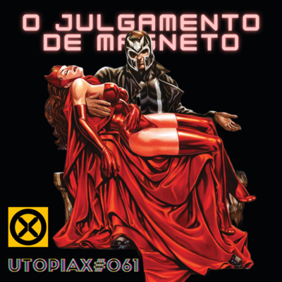 #061 O JULGAMENTO DE MAGNETO (Reinado de X Parte 8)