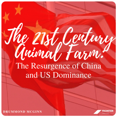 Politics and International Relations // The 21st Century Animal Farm - The Resurgence of China and US Dominance