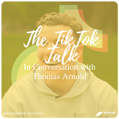 Commerce & Economics // The TikTok Talk: In Conversation with Thomas Arnold