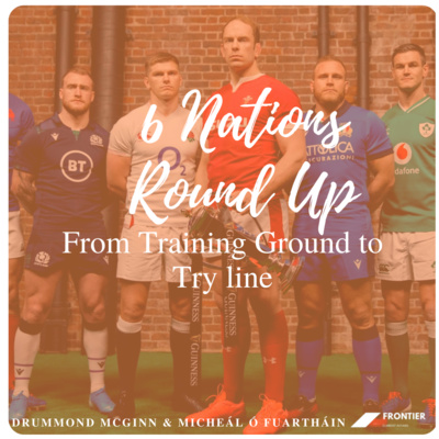 Culture // 6 Nations Round Up - From Training Ground to Try line