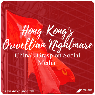 Politics and International Relations // Hong Kong's Orwellian Nightmare: China's grasp on Social Media