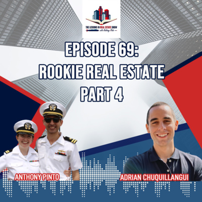 Episode 69: Real Estate Rookie Part 4: Adrian Chuquillangui