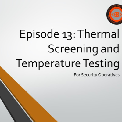 Episode 13: Thermal and Temperature screening for security operatives