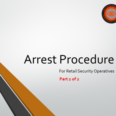 Episode 15: Arrest Procedure for Retail Security Part 2