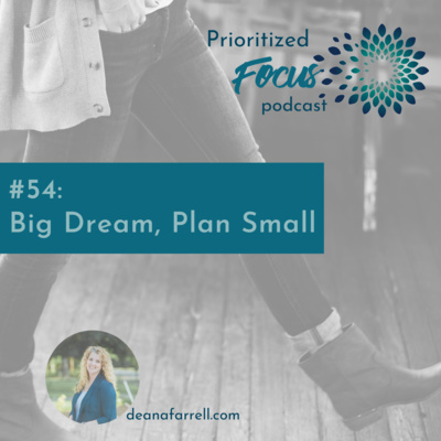 #54 Dream BIG, Plan Small