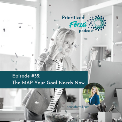 #55 The MAP You & Your Goal Needs Now