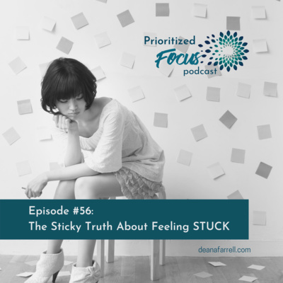 #56: The Sticky Truth About Feeling Stuck