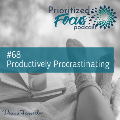 #68 Productively Procrastinating