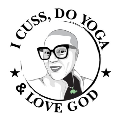 I Cuss, Do Yoga & Love God