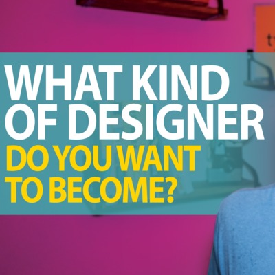 What Kind of Designer Do You Want to Become?