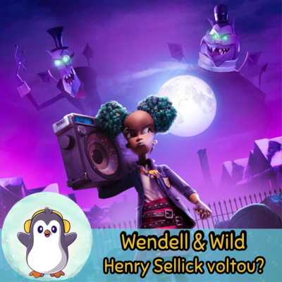 PD87 - Wendell & Wild é um bom retorno para Henry Sellick? ft. Próximo Episódio