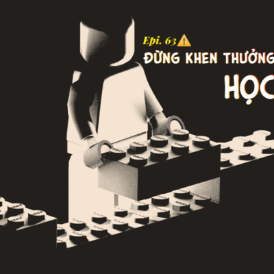 73. ĐỪNG KHEN THƯỞNG VIỆC HỌC!