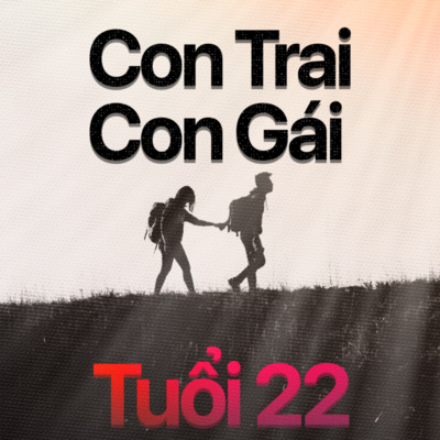 84. CON TRAI CON GÁI TUỔI 22