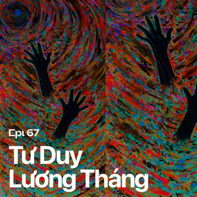 67. TƯ DUY LƯƠNG THÁNG TAI HẠI THẾ NÀO