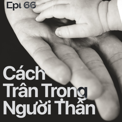 66. CÁCH TRÂN TRỌNG NGƯỜI THÂN HIỆU QUẢ 🎈