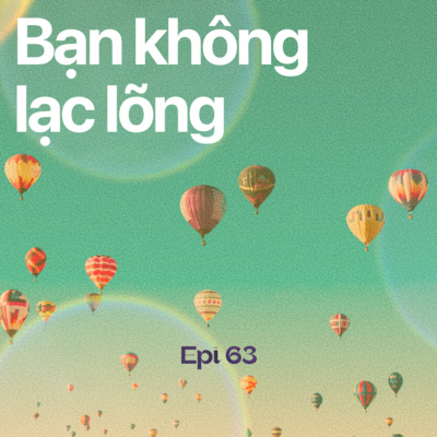 63. BẠN KHÔNG LẠC LÕNG