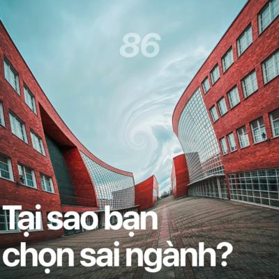 86. TẠI SAO BẠN CHỌN SAI NGÀNH?