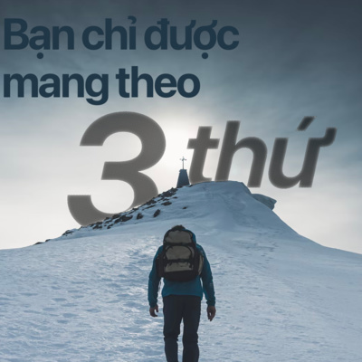 61. BẠN CHỈ ĐƯỢC MANG THEO 3 THỨ