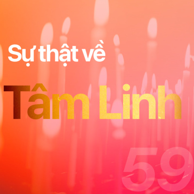 59. SỰ THẬT VỀ "TÂM LINH"