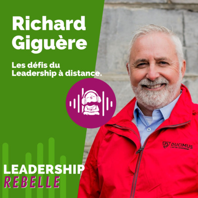 Richard Giguère : Les défis du Leadership à distance.