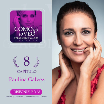 T1 Cap 8 Como yo lo Veo invitada Paulina Galvez