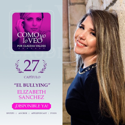 T1 C27 “El bullying” invitada Elizabeth Sánchez.